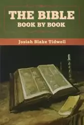 The Bible Book by Book - Josiah Blake Tidwell