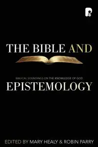 The Bible and Epistemology - Healy M