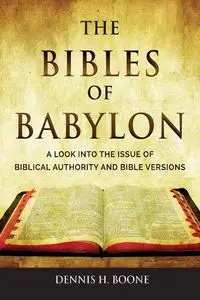 The Bibles of Babylon - Dennis H. Boone