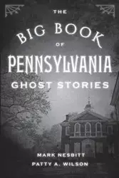 The Big Book of Pennsylvania Ghost Stories - Mark Nesbitt