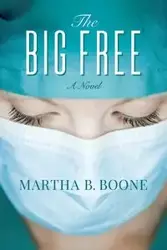 The Big Free - Martha B. Boone