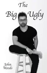 The Big Ugly - John Woods