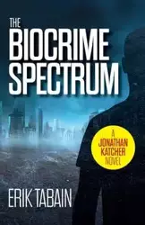The Biocrime Spectrum - Erik Tabain