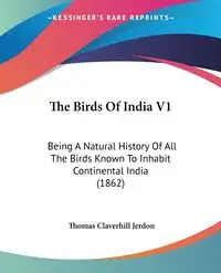 The Birds Of India V1 - Thomas Jerdon Claverhill