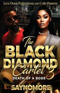 The Black Diamond Cartel 3 - Saynomore