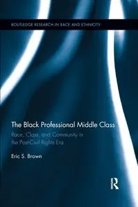 The Black Professional Middle Class - Eric S. Brown