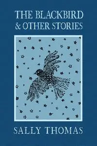 The Blackbird and Other Stories - Thomas Sally