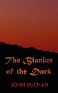 The Blanket of the Dark - John Buchan