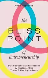 The Bliss Point of Entrepreneurship - Anna Pugacova