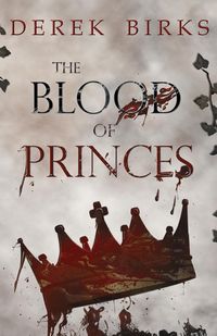 The Blood of Princes - Derek Birks