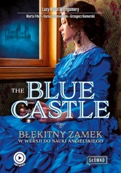 The Blue Castle w wersji do nauki angielskiego - Lucy Maud Montgomery, Marta Fihel, Dariusz Jemiel