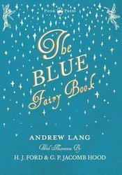 The Blue Fairy Book  - Illustrated by H. J. Ford  - Volume I - Lang Andrew