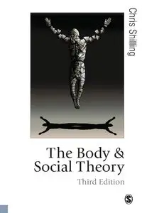 The Body and Social Theory - Chris Shilling