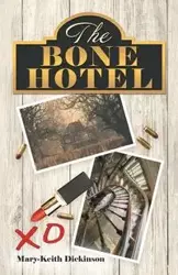 The Bone Hotel - Dickinson Mary-Keith