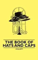 The Book of Hats and Caps - Elliott M.