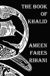 The Book of Khalid - Illustrated by Khalil Gibran - Rihani Ameen Fares