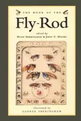 The Book of the Fly Rod - Hugh Sheringham