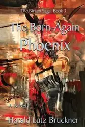 The Born-Again Phoenix - Bruckner Harald  Lutz