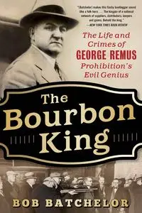 The Bourbon King - Bob Batchelor