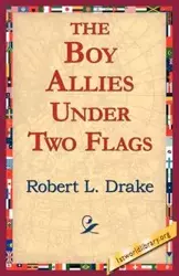 The Boy Allies Under Two Flags - Drake Robert L.