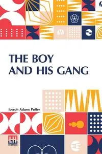 The Boy And His Gang - Joseph Puffer Adams