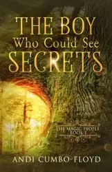 The Boy Who Could See Secrets - Cumbo-Floyd Andi