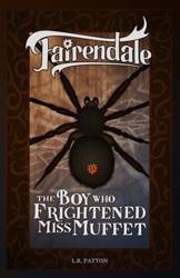 The Boy Who Frightened Miss Muffet - Patton L.R.
