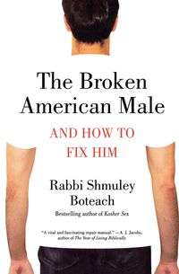 The Broken American Male - Boteach Shmuley