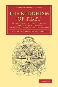 The Buddhism of Tibet - Laurence Waddell Austine