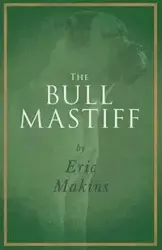 The Bullmastiff - Eric Makins