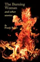 The Burning Woman and Other Stories - Roger Frank