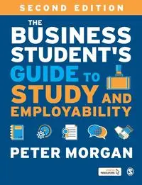 The Business Student's Guide to Study and Employability - Morgan Peter