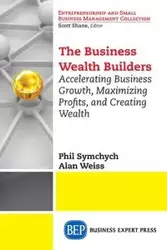 The Business Wealth Builders - Phil Symchych