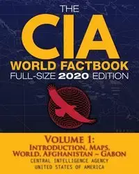 The CIA World Factbook Volume 1 - Full-Size 2020 Edition - Agency Central Intelligence