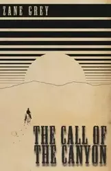 The Call of the Canyon - Zane Grey