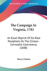 The Campaign In Virginia, 1781 - Clinton Henry