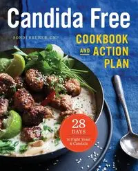 The Candida Free Cookbook and Action Plan - Bruner Sondi