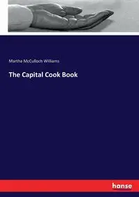 The Capital Cook Book - Williams Martha McCulloch