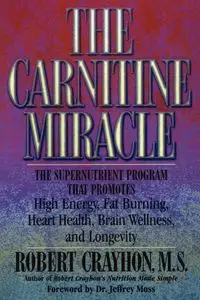 The Carnitine Miracle - Robert Crayhon