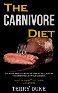 The Carnivore Diet - Terry Duke