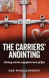 The Carriers' Anointing - Ken Wigglesworth