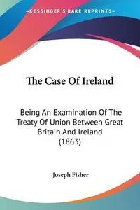 The Case Of Ireland - Joseph Fisher