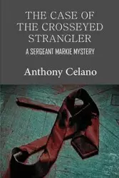 The Case of the Crosseyed Strangler - Anthony Celano