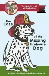 The Case of the Missing Firehouse Dog - Daphne Self