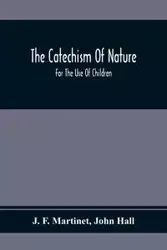 The Catechism Of Nature - F. Martinet J.