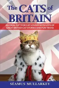 The Cats of Britain - Mullarkey Seamus