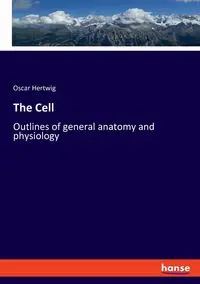 The Cell - Oscar Hertwig