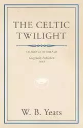 The Celtic Twilight - William Yeats Butler
