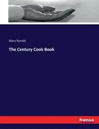 The Century Cook Book - Ronald Mary