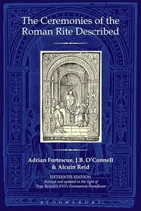 The Ceremonies of the Roman Rite Described - Adrian Fortescue, O'Connell J.B., Reid Alcuin